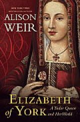 BOOK REVIEW: 'Elizabeth of York': Engrossing Portrayal of Henry VIII's Mother: A Key Figure in the Creation of the Tudor Dynasty BOOK REVIEW: 'Elizabeth of York': Engrossing Portrayal of Henry VIII's Mother: A Key Figure in the Creation of the Tudor Dynasty